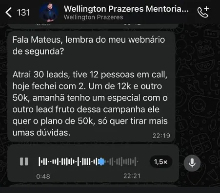 Mensagem de WhatsApp do Wellington Prazeres: atraiu 30 leads com um webinário, teve 12 pessoas em call e fechou com 2, uma de 12 mil e outra de 50 mil